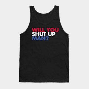 Will You Shut Up? Tank Top